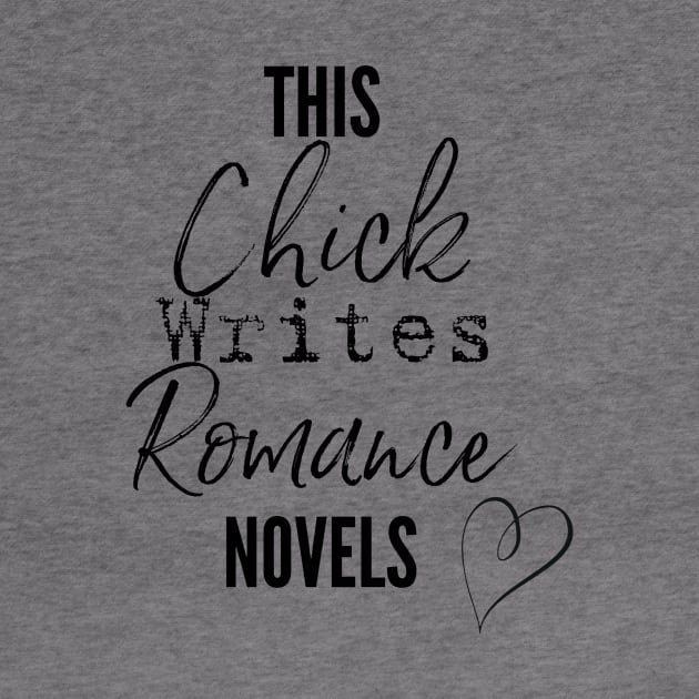 This Chick Writes Romance Novels by Bookworm Apparel